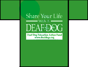 T-shirt - Deaf Dog Education Action Fund!